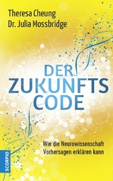Der Zukunftscode -  Theresa Cheung,  Dr. Julia Mossbridge