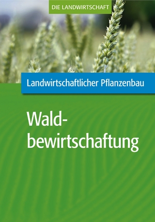 Landwirtschaftlicher Pflanzenbau: Waldbewirtschaftung