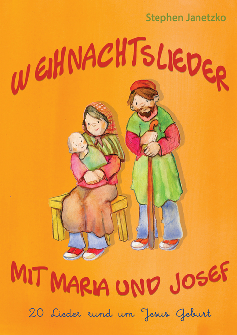 Weihnachtslieder mit Maria und Josef - 20 Lieder rund um Jesus Geburt - Stephen Janetzko