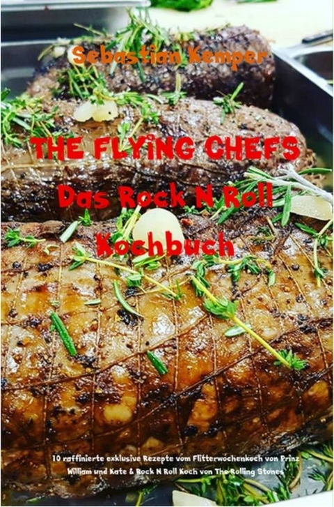 THE FLYING CHEFS Das Rock N Roll Kochbuch -  Sebastian Kemper