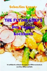 THE FLYING CHEFS Das Vegane Kochbuch -  Sebastian Kemper