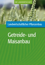 Landwirtschaftlicher Pflanzenbau: Getreide- und Maisanbau -  VELA