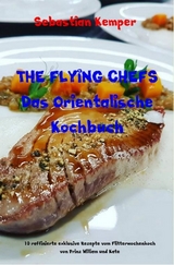 THE FLYING CHEFS Das Orientalische Kochbuch -  Sebastian Kemper