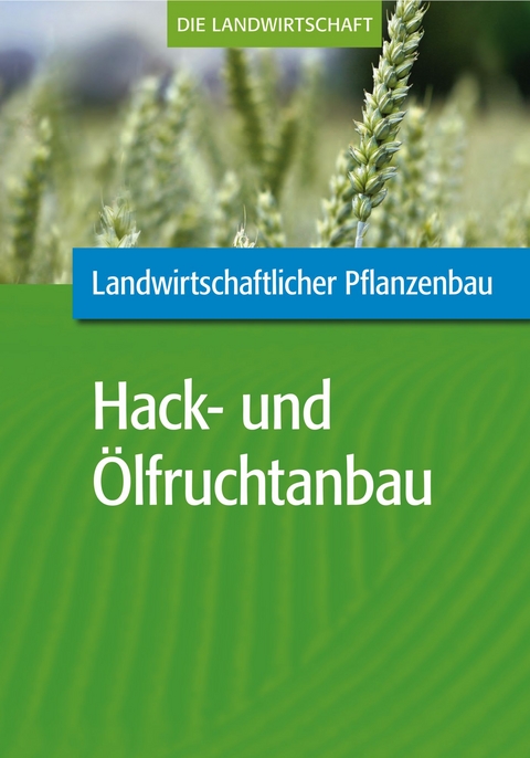 Landwirtschaftlicher Pflanzenbau: Hack- und &Ouml;lfruchtanbau -  VELA