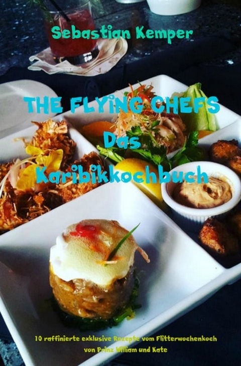 THE FLYING CHEFS Das Karibikkochbuch -  Sebastian Kemper