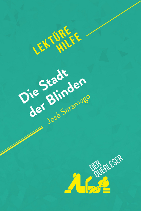 Die Stadt der Blinden von Jos&eacute; Saramago (Lekt&uuml;rehilfe) - Danny Dejonghe,  derQuerleser