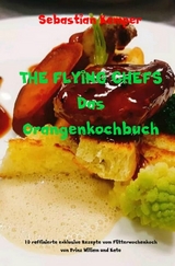 THE FLYING CHEFS Das Orangenkochbuch -  Sebastian Kemper