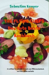THE FLYING CHEFS Das Rote Beete Kochbuch -  Sebastian Kemper
