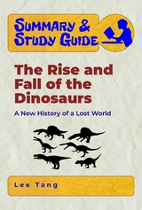 Summary & Study Guide - The Rise and Fall of the Dinosaurs: - Lee Tang
