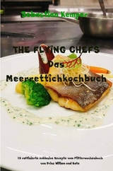 THE FLYING CHEFS Das Meerrettichkochbuch -  Sebastian Kemper