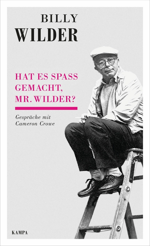 Hat es Spa&szlig; gemacht, Mr. Wilder? - Billy Wilder, Cameron Crowe
