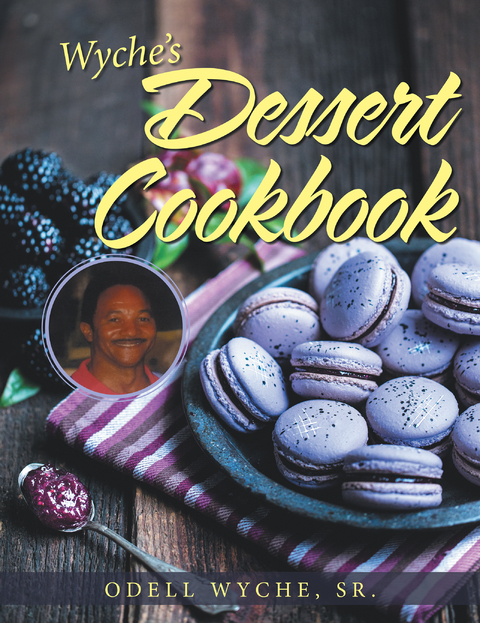 Wyche’s Dessert Cookbook - Odell Wyche Sr.