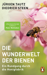 Die Wunderwelt der Bienen - J&uuml;rgen Tautz, Diedrich Steen