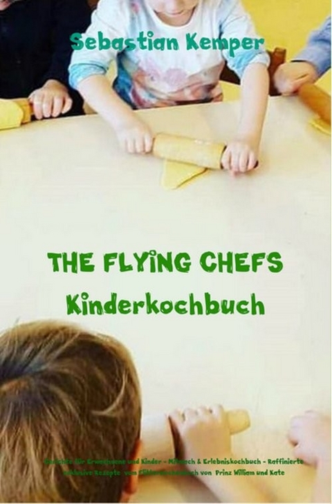 THE FLYING CHEFS Kinderkochbuch -  Sebastian Kemper