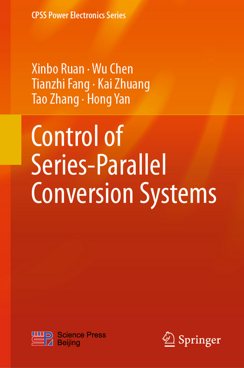 Control of Series-Parallel Conversion Systems - Xinbo Ruan, Wu Chen, Tianzhi Fang, Kai Zhuang, Tao Zhang, Hong Yan