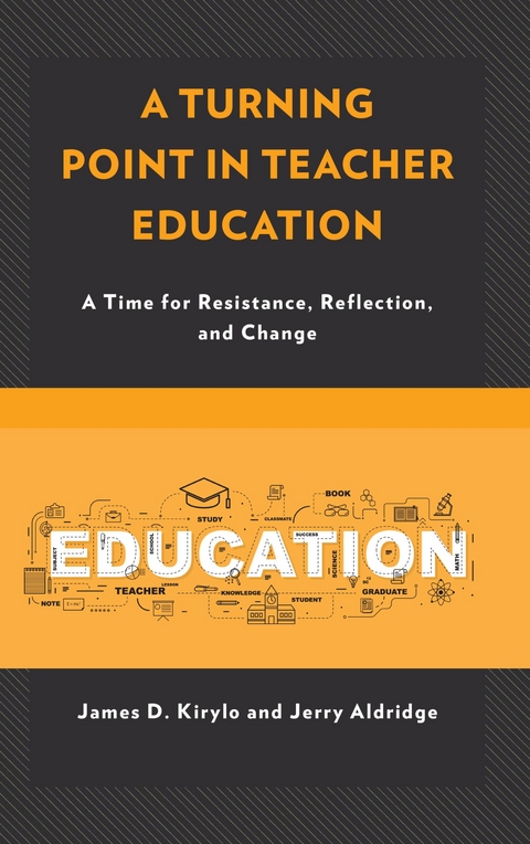 Turning Point in Teacher Education -  Jerry Aldridge,  James D. Kirylo