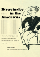 Stravinsky in the Americas -  H. Colin Slim