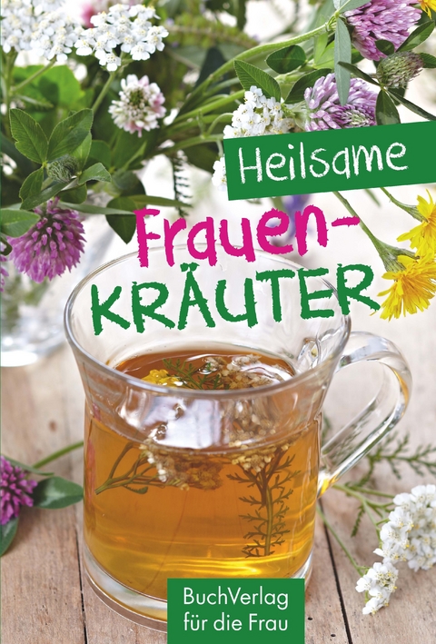 Heilsame Frauenkr&auml;uter - Grit Nitzsche
