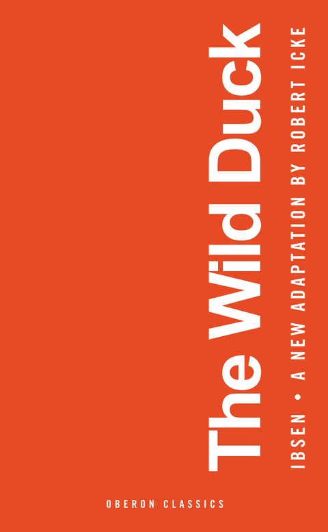 Wild Duck -  Henrik Ibsen,  Robert Icke