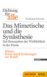 Dichtung f&uuml;r alle: Das Mimetische und die Syn&auml;sthesie. Zur Konzeption der Wirklichkeit in der Poesie - Ferdinand Schmatz