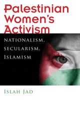 Palestinian Women&rsquo;s Activism - Islah Jad