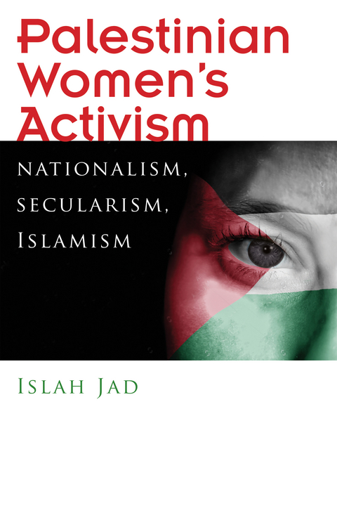 Palestinian Women&rsquo;s Activism - Islah Jad