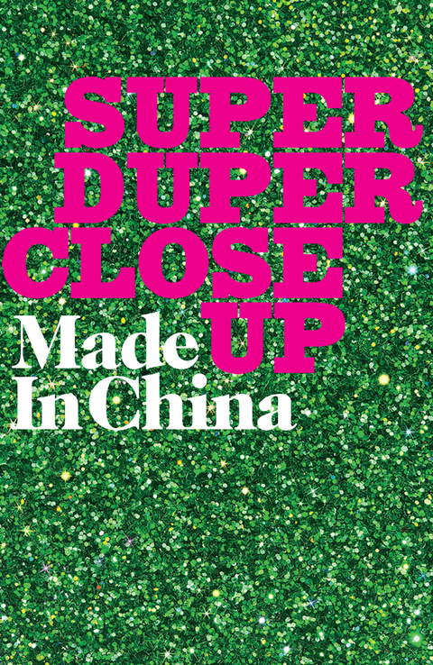 Super Duper Close Up -  Jess Latowicki,  Made In China