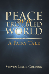 Peace in a Troubled World - Steven Leslie Golding