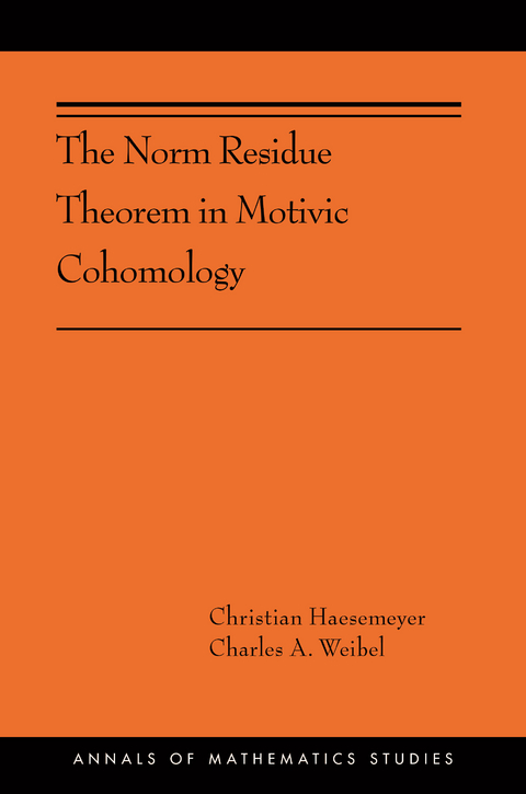 The Norm Residue Theorem in Motivic Cohomology - Christian Haesemeyer, Charles A. Weibel