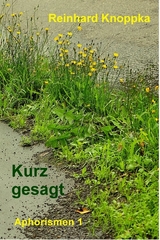Kurz gesagt -  Reinhard Knoppka