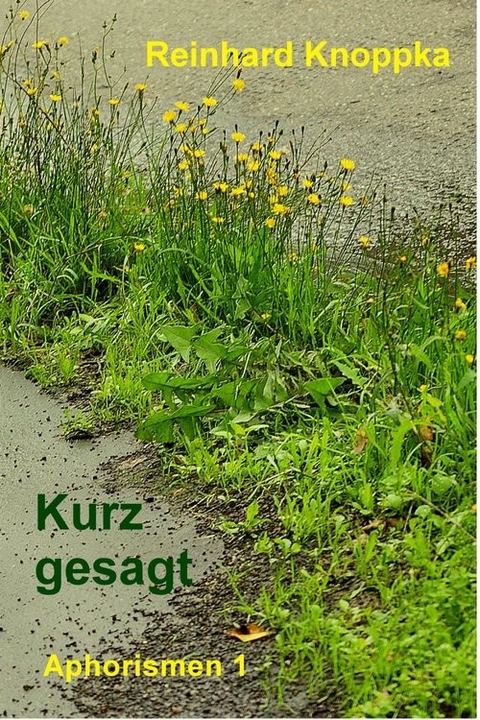 Kurz gesagt -  Reinhard Knoppka