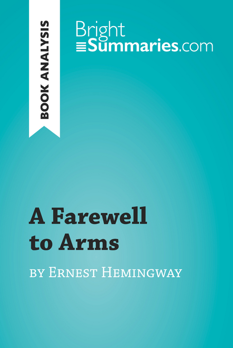 A Farewell to Arms by Ernest Hemingway (Book Analysis) - Bright Summaries
