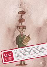 Youth and Permissive Social Change in British Music Papers, 1967&ndash;1983 - Patrick Glen