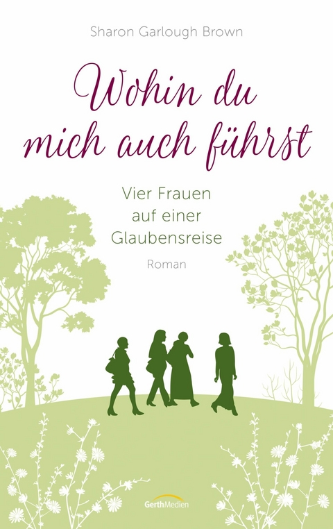 Wohin du mich auch f&uuml;hrst - Sharon Garlough Brown