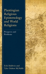 Plantingian Religious Epistemology and World Religions -  Erik Baldwin,  Tyler Dalton McNabb