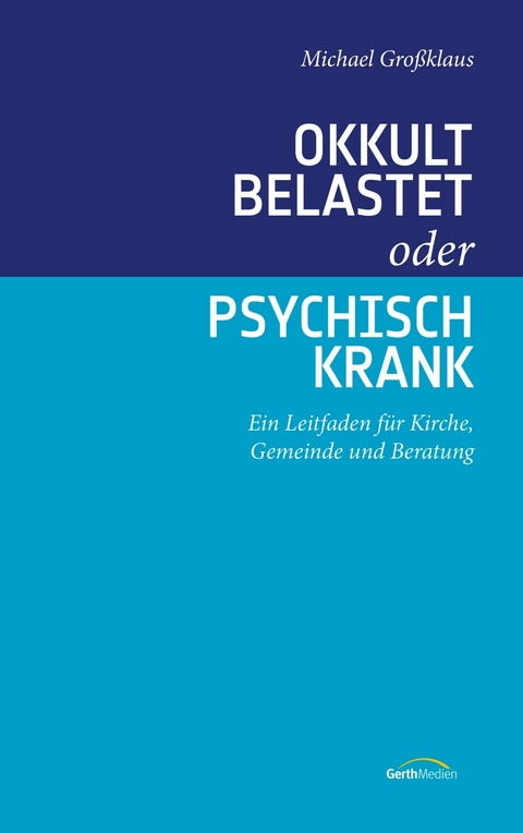 Okkult belastet oder psychisch krank - Michael Gro&szlig;klaus