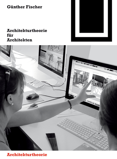 Architekturtheorie für Architekten - Günther Fischer