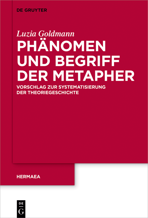 Ph&auml;nomen und Begriff der Metapher - Luzia Goldmann