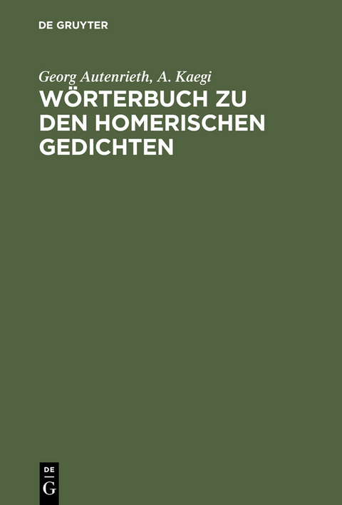 W&ouml;rterbuch zu den Homerischen Gedichten - Georg Autenrieth, A. Kaegi