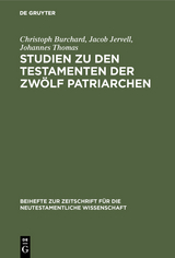 Studien zu den Testamenten der Zw&ouml;lf Patriarchen - Christoph Burchard, Jacob Jervell, Johannes Thomas