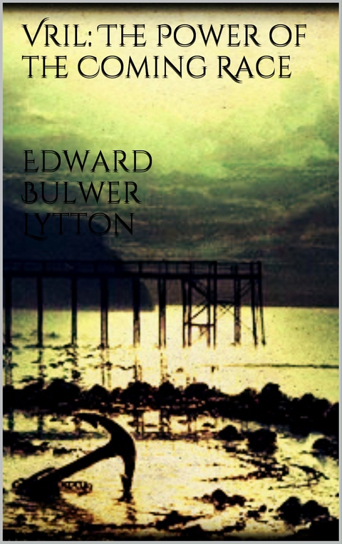 Vril: The Power of the Coming Race - Edward Bulwer Lytton