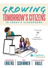Growing Tomorrow's Citizens in Today's Classrooms - Cassandra Erkens, Tom Schimmer, Nicole Dimich