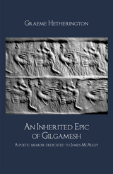 An Inherited Epic of Gilgamesh - Graeme Hetherington