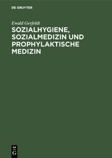 Sozialhygiene, Sozialmedizin und prophylaktische Medizin - Ewald Gerfeldt