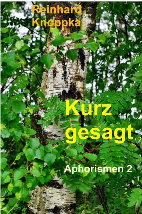 Kurz gesagt -  Reinhard Knoppka