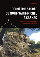 G&eacute;om&eacute;trie sacr&eacute;e du Mont-Saint-Michel &agrave; Carnac - Alan B&eacute;quet