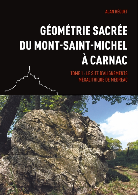 G&eacute;om&eacute;trie sacr&eacute;e du Mont-Saint-Michel &agrave; Carnac - Alan B&eacute;quet