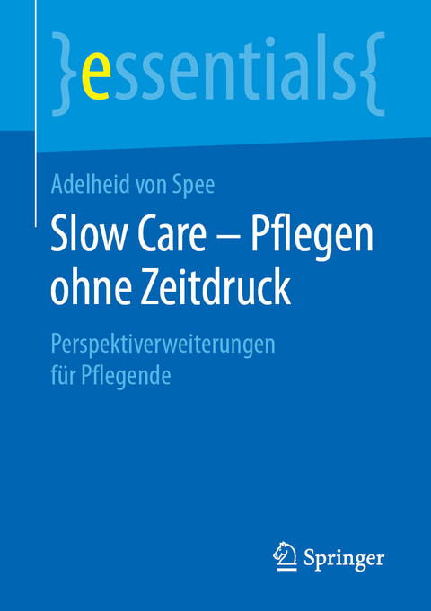 Slow Care &ndash; Pflegen ohne Zeitdruck - Adelheid von Spee