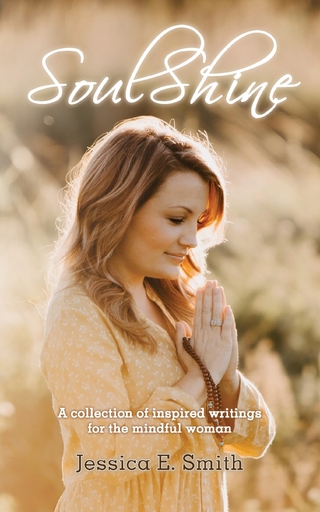 SoulShine : A collection of inspired writings for the mindful woman