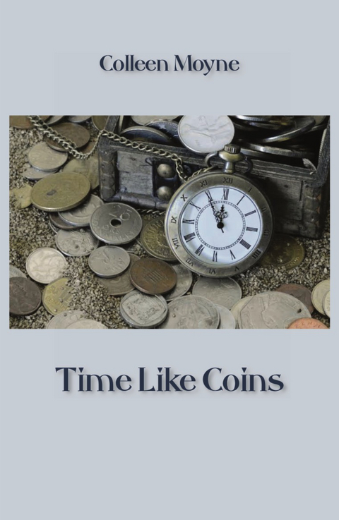 Time Like Coins - Colleen Moyne